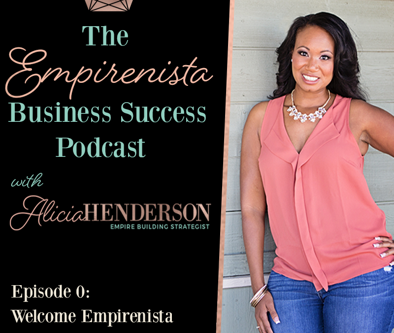 Welcome to The Empirenista Business Success Podcast